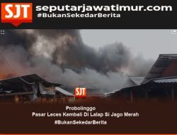 Pasar Leces Probolinggo Kembali Di Lalap Si Jago Merah