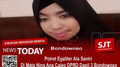 Potret Egaliter Ala Santri Di Mata Ning Ana Caleg DPRD Dapil 3 Bondowoso