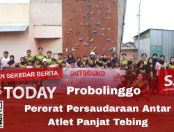 Tingkatkan Mental Juara Atlet, Klub Panjat Tebing Binaan FPTI Kota Probolinggo Gelar Outbound Bersama