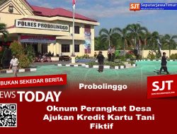 Gunakan Nama Orang Lain Saat Pengajuan Bank, Oknum Perangkat Desa di Probolinggo Dilaporkan